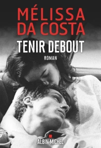 livre Tenir debout Mélissa Da Costa