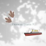 Dinos alive - Titanic immersive - expositions Montréal